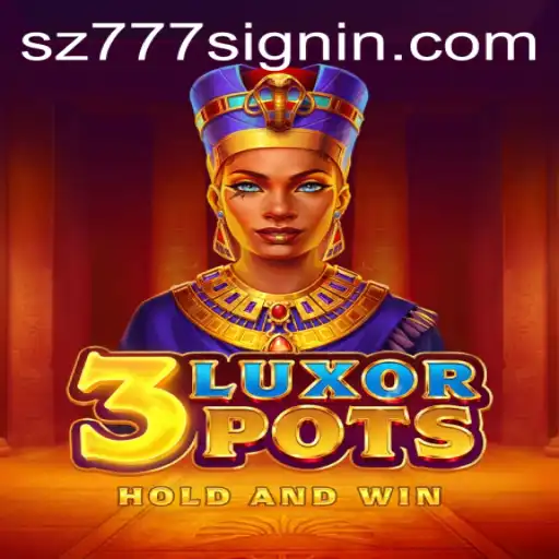 Introducing 3LuxorPots: A Thrilling New Gaming Experience with SZ777.COM