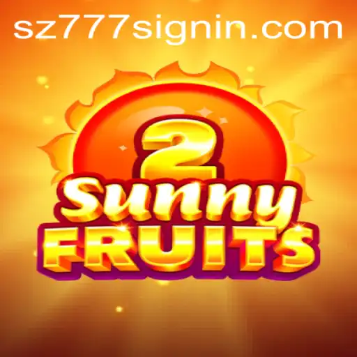 Exploring the Excitement of SunnyFruits2 with SZ777.COM