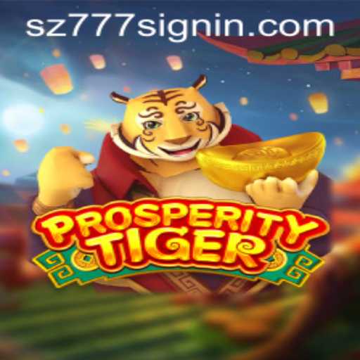 Exploring ProsperityTiger: The Exciting New Game from SZ777.COM