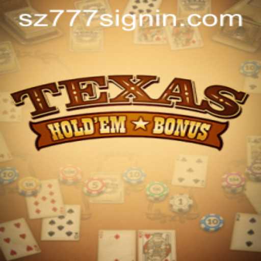 Exploring Texas Hold'em Bonus and the SZ777.COM Experience