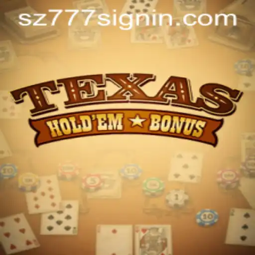 Exploring Texas Hold'em Bonus and the SZ777.COM Experience